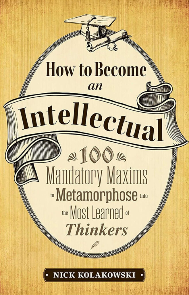 Cover of 'How to Become an Intellectual' by Nick Kolakowski, featuring a vintage design with an academic cap and scroll illustration, and decorative typography on a textured beige background.