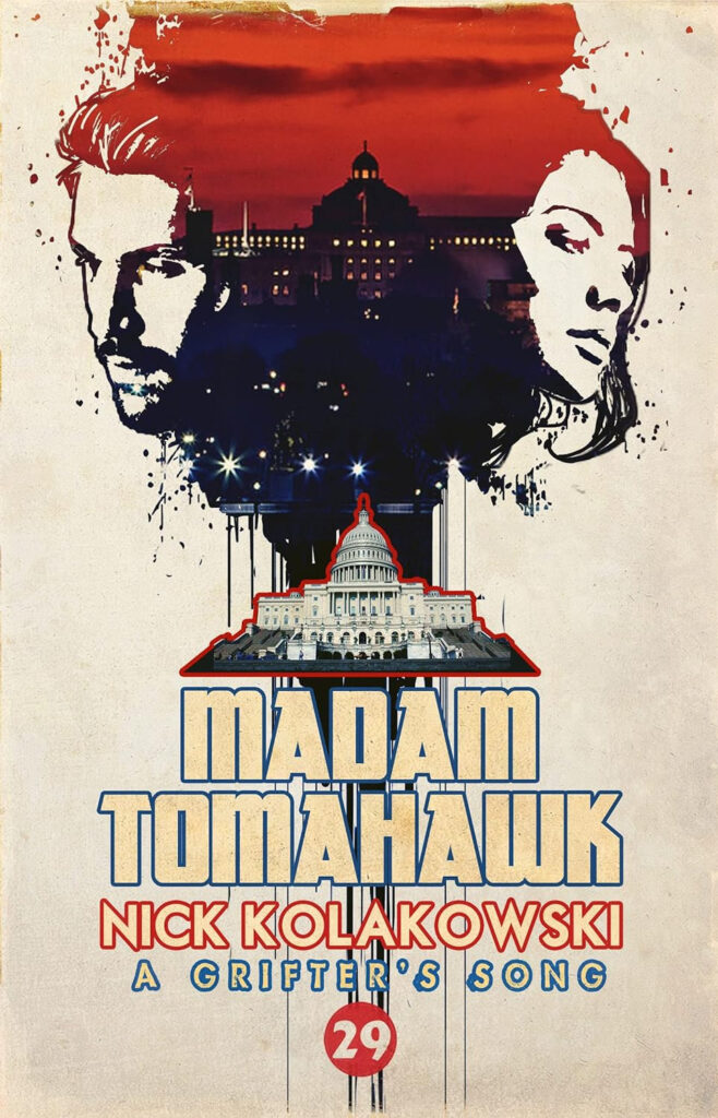 Cover of the book 'Madam Tomahawk' by Nick Kolakowski, featuring stylised portraits of a man and woman above a Capitol-like building against a red sunset, with the subtitle 'A Grifter's Song' and the number 29.