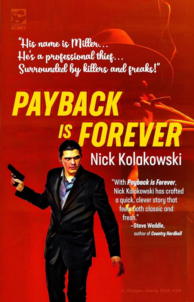 Cover of the book 'Payback is Forever' by Nick Kolakowski, featuring a sharp-dressed man holding a gun against a red background with bold yellow text for the title and a silhouette of a fedora-wearing figure smoking.