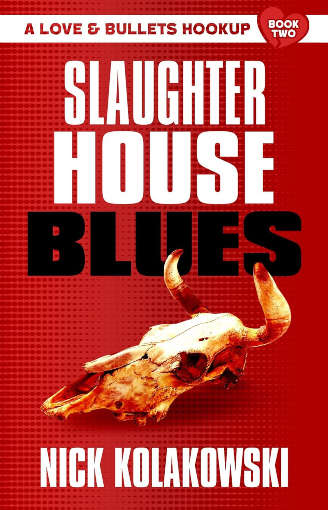 Cover of the book 'Slaughterhouse Blues' by Nick Kolakowski, featuring a bold red background with a weathered bull skull and white text for the title, marked as Book Two in the 'Love & Bullets Hookup' series.